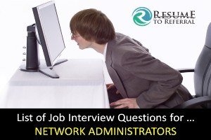 List of Job Interview Questions for Network Administrators