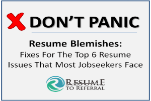 Resume Blemishes: Fixes For The Top 6 Resume Blemishes That Most Jobseekers Face